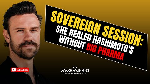 SOVEREIGN SESSION: She Healed Hashimoto’s Without Big Pharma | EP451