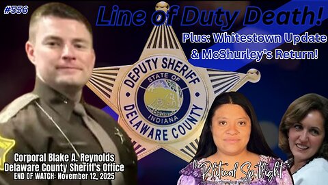 #556 | Line of Duty Death! Plus: Whitestown Update & McShurley's Return! | The Political Spotlight