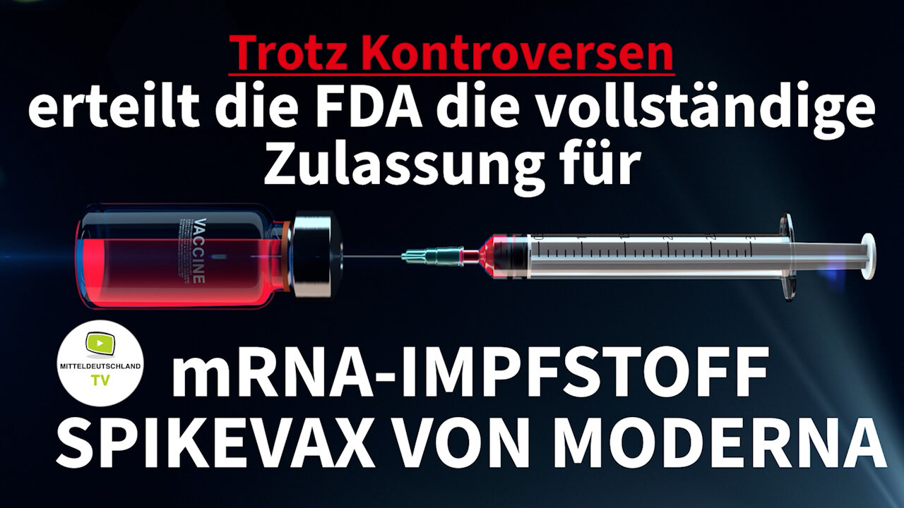 Trotz Kontroversen erteilt die FDA die vollständige Zulassung für mRNA-IMPFSTOFF SPIKEVAX VON MODERNA