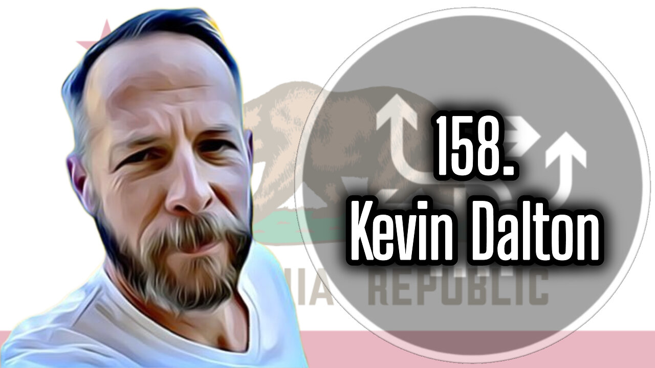 158. Kevin Dalton, Former California Political Candidate and Outraged Citizen