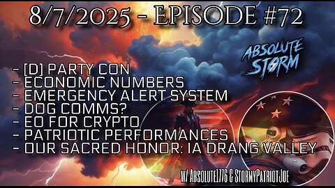 Absolute Storm Ep 72 8/7/25 9pm EDT D Party Con|EAS|Dog Comms|CryptoEO|PP|Our Sacred Honor
