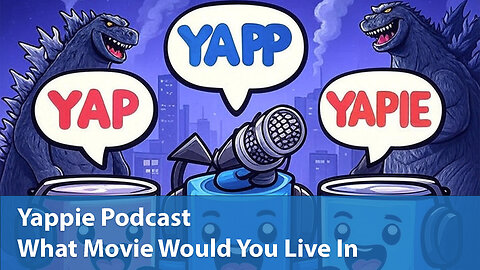 What Movie Would You Live In | Yappie Podcast | EP048 | Weekly Tech, Movie, Game Podcast