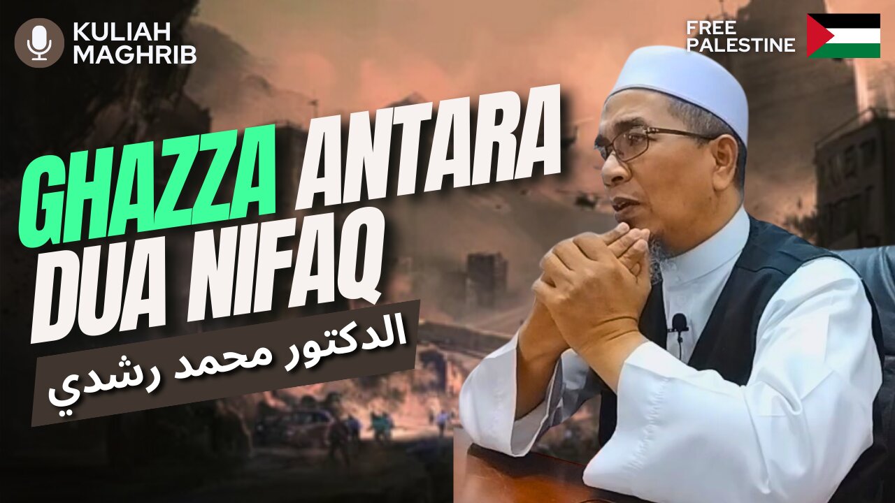 Ghazza Antara Dua Nifaq | Kuliah Maghrib | Dr.Mohd.Rosdi