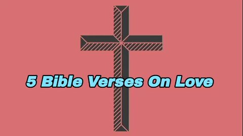 5 Bible Verses On Love - bible quotes - god's love - bible scripture - inspirational verses