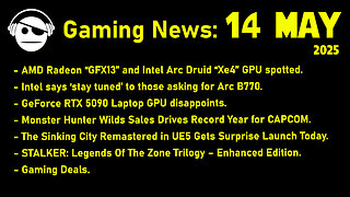 Gaming News | Intel & AMD | MH Wilds | The Sinking City | STALKER | Deals | 14 MAY 2025