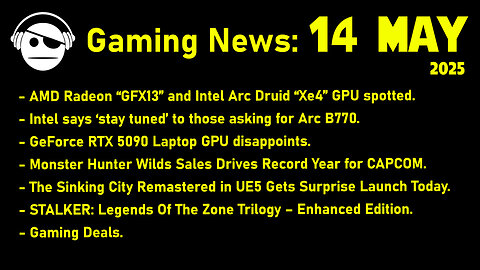 Gaming News | Intel & AMD | MH Wilds | The Sinking City | STALKER | Deals | 14 MAY 2025