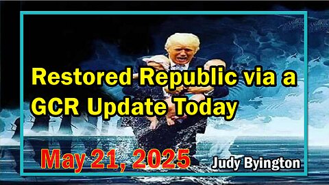Restored Republic via a GCR Update Today May 21, 2025 - SGAnon.Shariraye.Benjamin Fulford.Brad Wozny