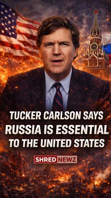 🚨 TUCKER CARLSON SAYS RUSSIA IS ESSENTIAL TO THE UNITED STATES