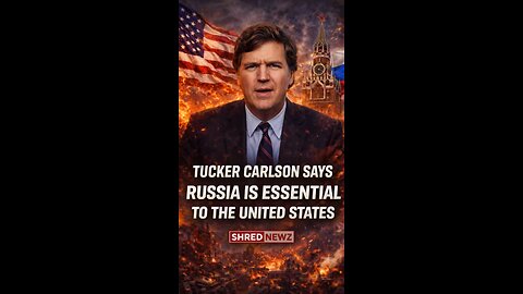 🚨 TUCKER CARLSON SAYS RUSSIA IS ESSENTIAL TO THE UNITED STATES
