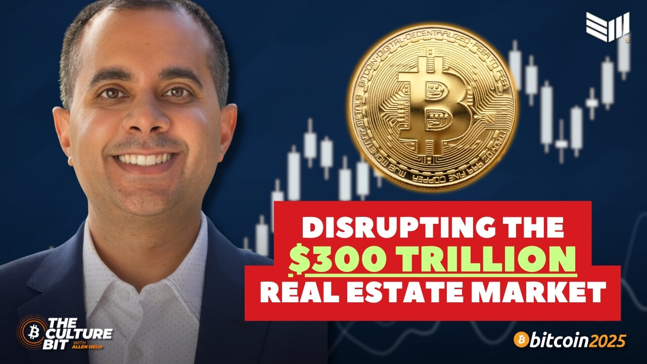 Why Bitcoin Will DISRUPT The $300T Real Estate Market | The Culture Bit feat. Nik Bhatia