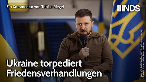 Ukraine torpediert Friedensverhandlungen | Tobias Riegel | NDS-Podcast
