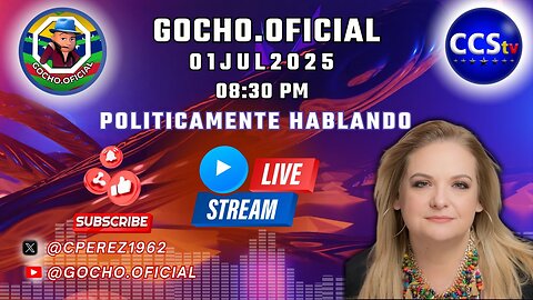 01JUL2025 | POLÍTICAMENTE HABLANDO | DONDE ESTAMOS Y A DONDE VAMOS | [GOCHO.OFICIAL]
