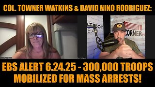 Col. Towner Watkins & David Nino Rodriguez: EBS Alert 6.24.25 -