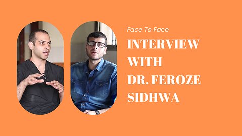 Face to Face: Interview with Dr. Feroze Sidhwa