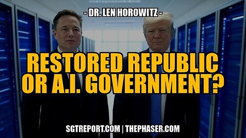 "Exploring Future Governance: Dr. Len Horowitz on Restored Republic vs. AI Government"