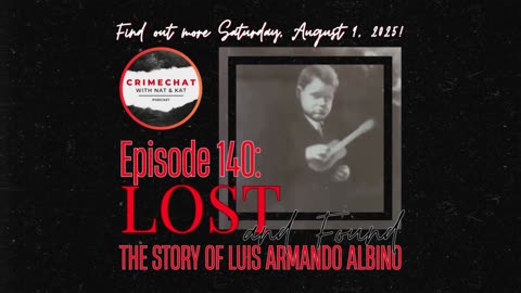 #teaser for Episode 140: Lost and Found - The Story of Luis Armando Albino