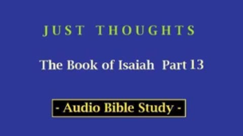 Just Thoughts - The Book of Isaiah Part 13 (2013) Retro