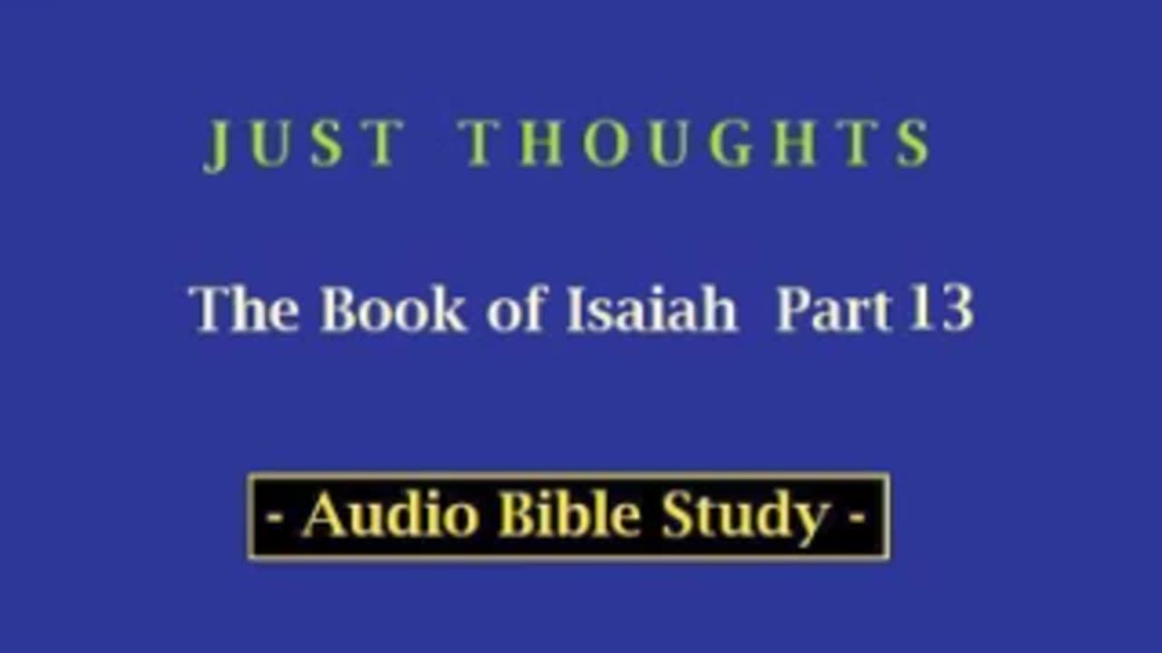 Just Thoughts - The Book of Isaiah Part 13 (2013) Retro