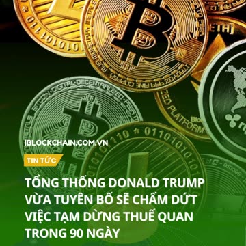 Tổng thống Donald Trump vừa tuyên bố sẽ chấm dứt việc tạm dừng thuế quan trong 90 ngày - iblockchain