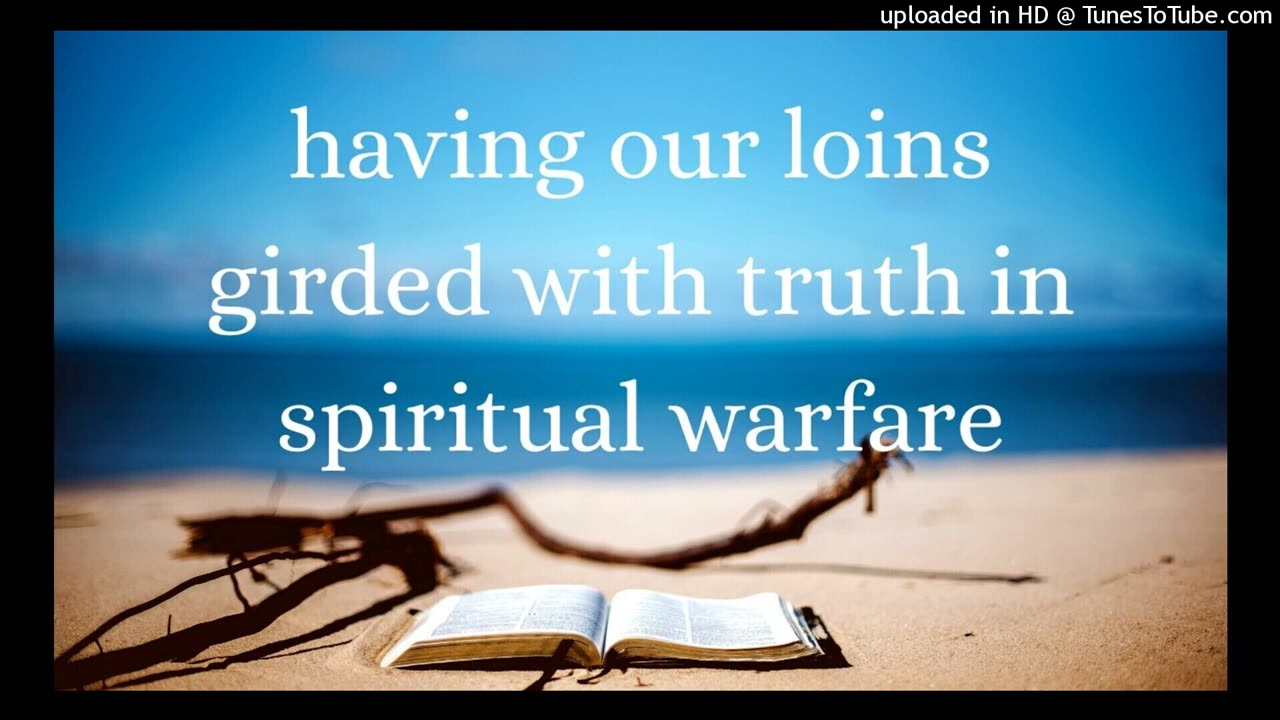 having our loins girded with truth in spiritual warfare