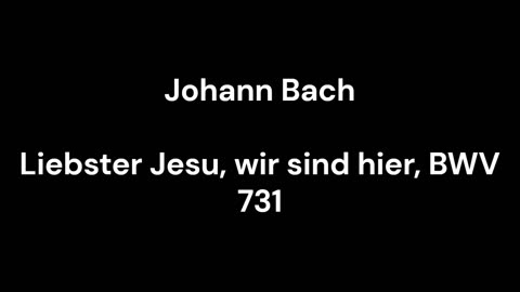 Liebster Jesu, wir sind hier, BWV 731