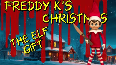 Freddy K's Christmas The ELF Gift Teaser