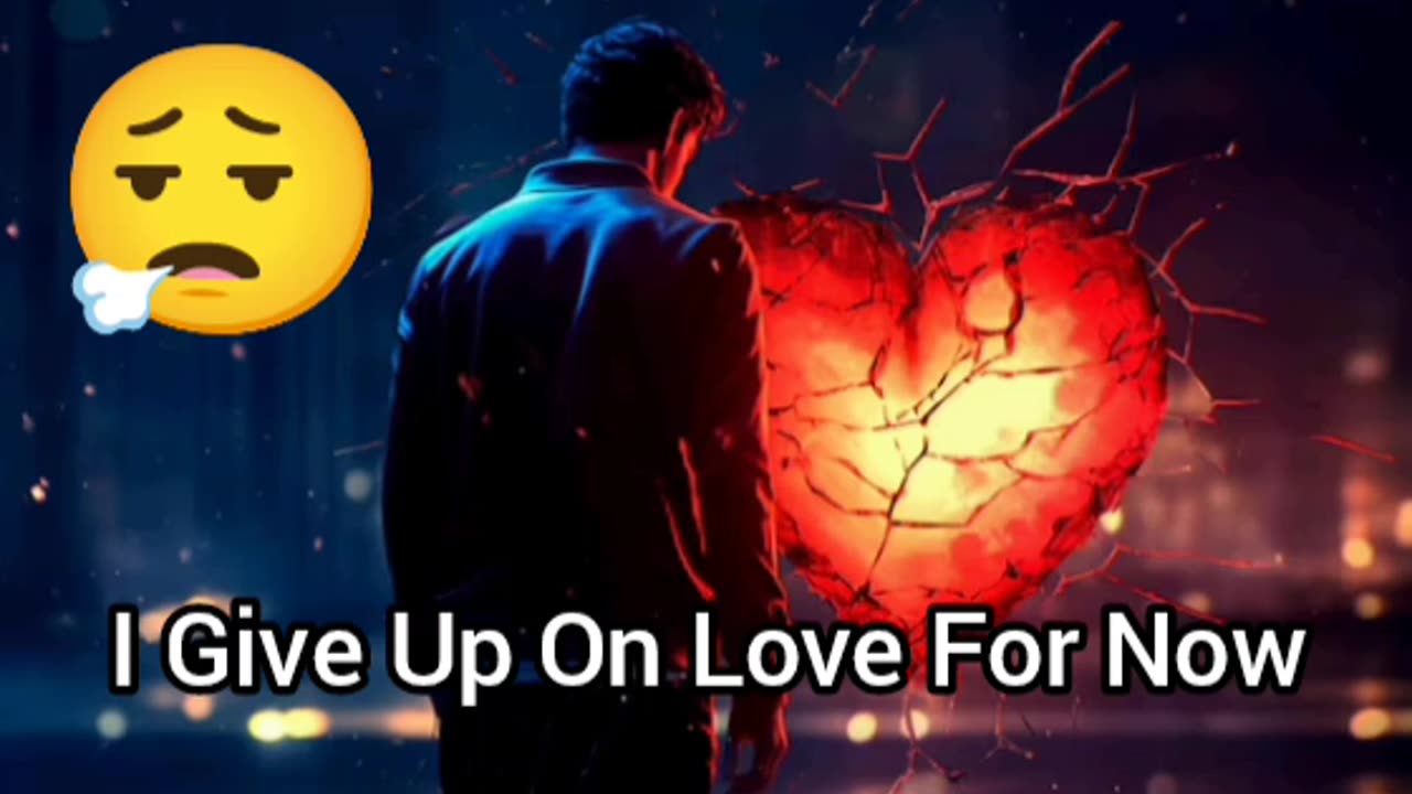 I Give Up On Love For Now