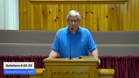 Galatians 5:22-23, Spiritual Fruit: Love - Part 2, Pastor Larry Meade