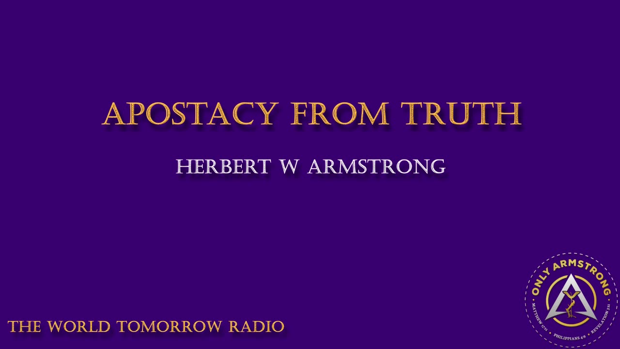 The World Tomorrow Radio- Apostacy From Truth