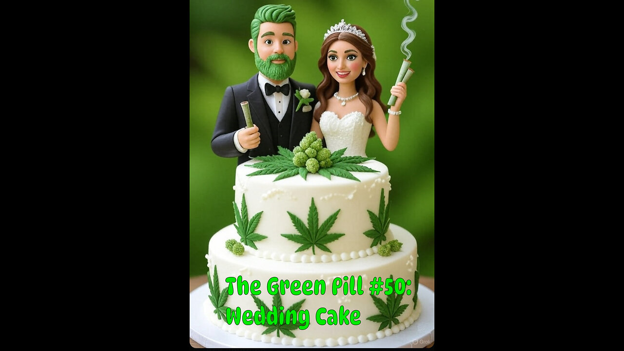 The Green Pill #50: Wedding Cake