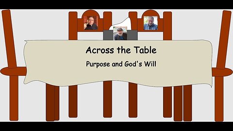 Across the Table: Purpose and God's Will