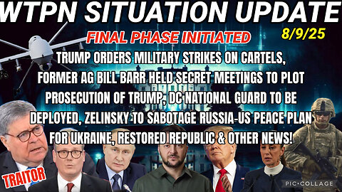 WTPN SITUATION UPDATE FEATURING RESTORED REPUBLIC 8/9/25