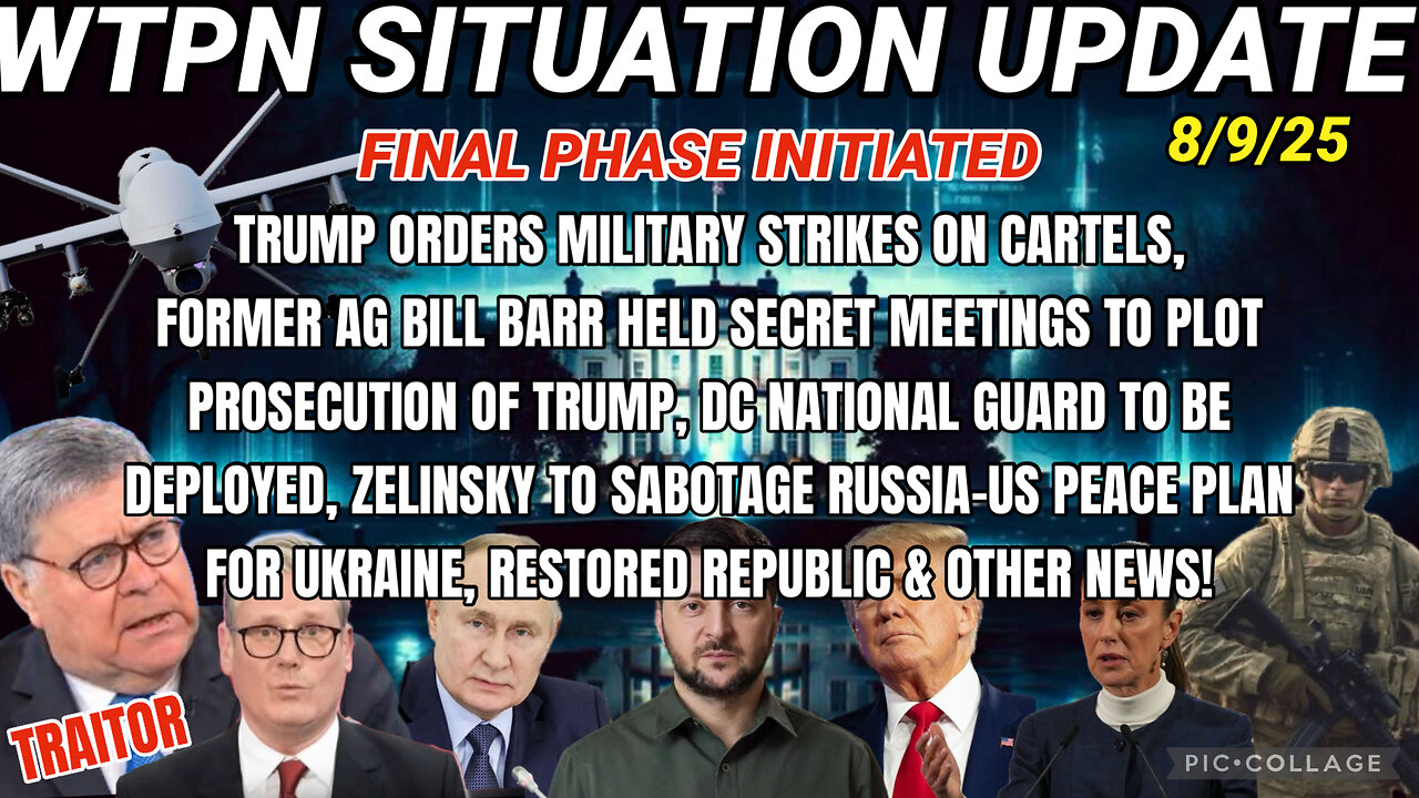 WTPN SITUATION UPDATE FEATURING RESTORED REPUBLIC 8/9/25