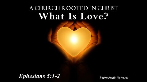 What Is Love? Pastor Austin McKelroy, 08-24-2025