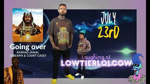 Lowtiergod Restream Watch Party🍿 // Rashad Jamal's court case livestream rants || July 22nd/23rd
