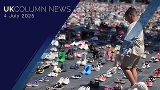 UK Column News - 4th July 2025
