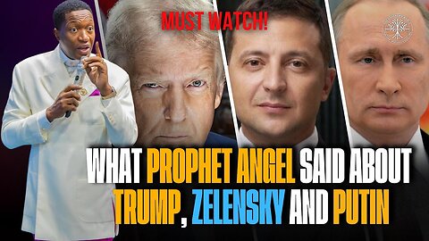 MUST WATCH ‼️ What Prophet Angel said about Trump 🇺🇸, Zelenskyy 🇺🇦 and Putin 🇷🇺