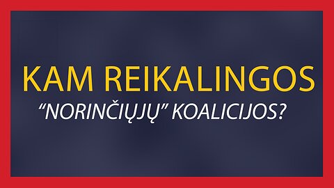 Kam reikalingos „Norinčiųjų koalicijos“?