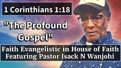Faith Evangelistic in House of Faith featuring Pastor Isack N. Wanjohi6-29-25