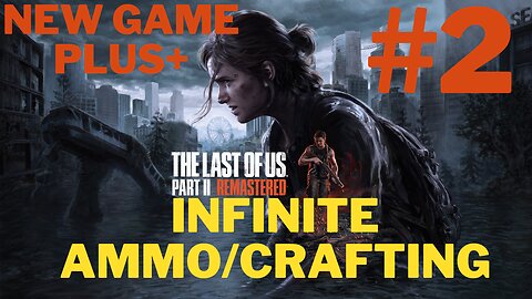 Last of Us Part II Remastered + INFINITE AMMO/CRAFTING Part 2