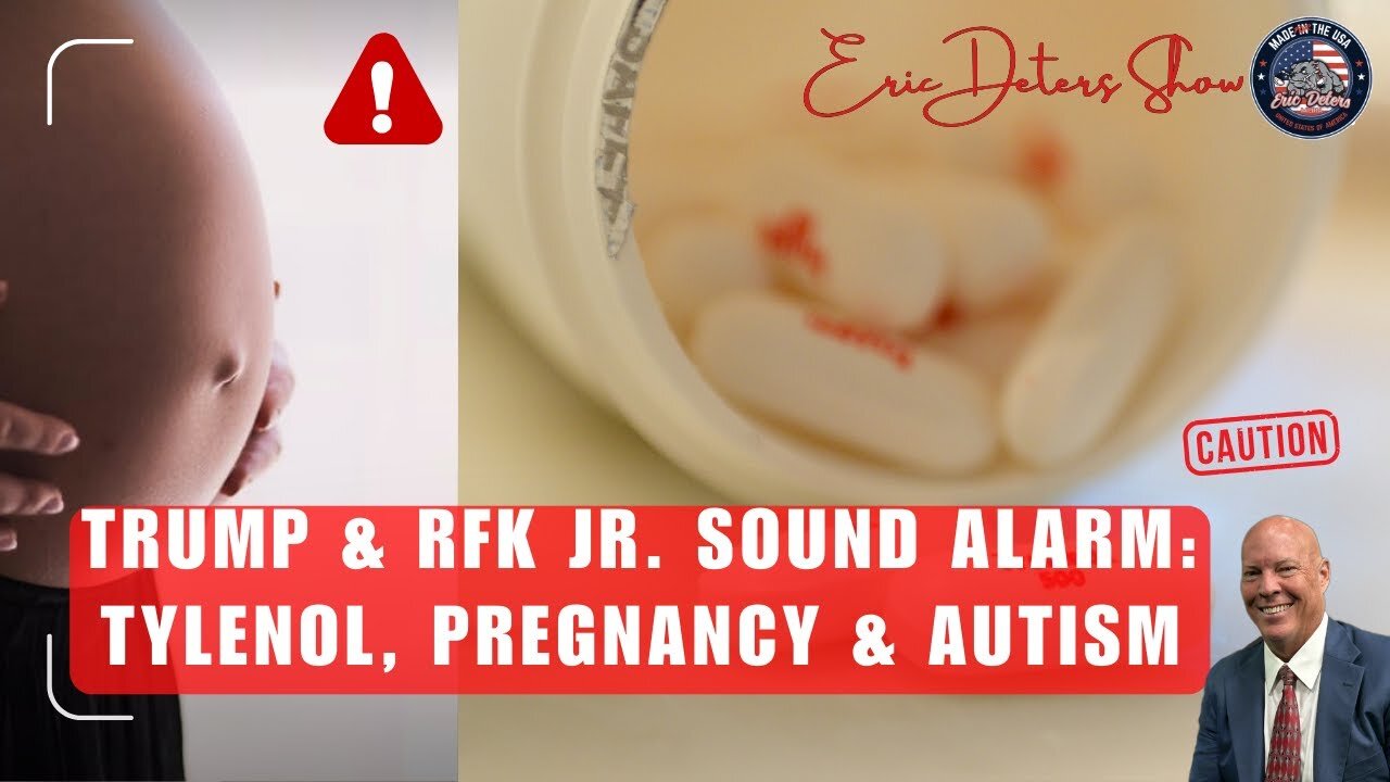 Trump & RFK Jr Sound Alarm: Tylenol, Pregnancy & Autism | Eric Deters Show