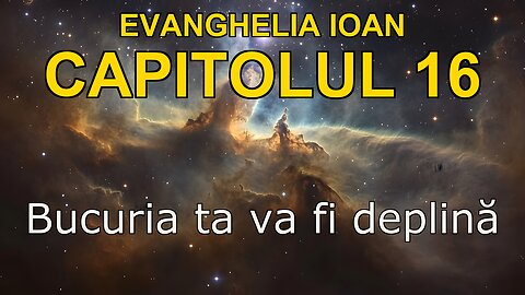 John 16 | Evanghelia lui John Capitolul 16 | Bible in Romanian