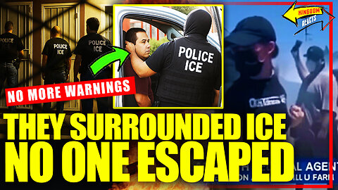 ICE Goes from Surrounded… to Hauling Away Migrant Rioters in Mass Raid