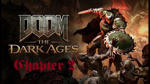 Doom: The Dark Ages - Chapter 2 (First Playthrough)