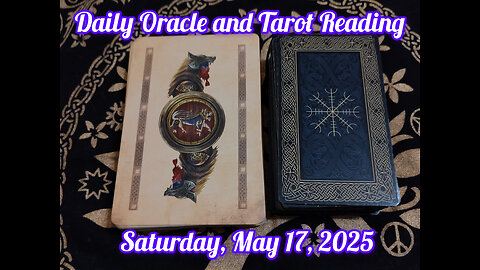 Daily Oracle and Tarot Reading: Saturday, May 17, 2025
