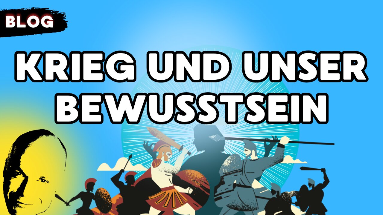 Krieg und unser Bewußtsein