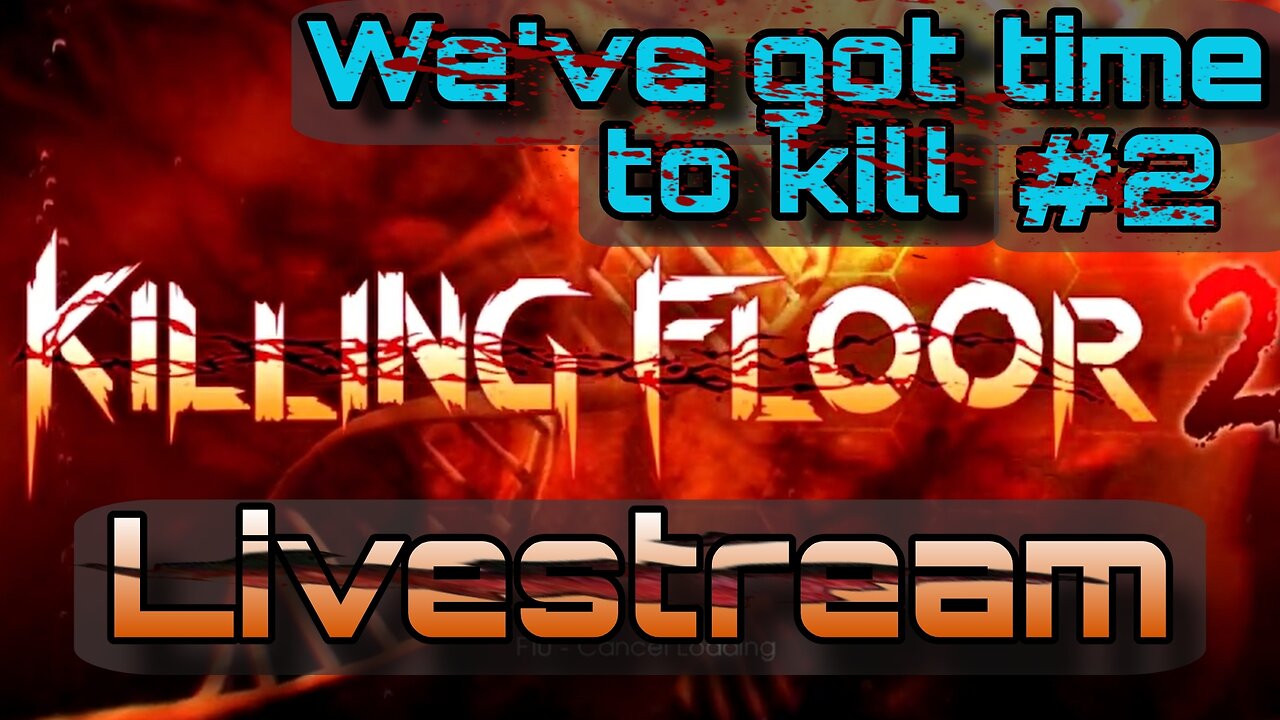 Killing Floor 2 - Livestream #2