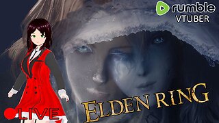 (VTUBER) - Finishing Consecrated Snowfield - Elden Ring #27 - RUMBLE