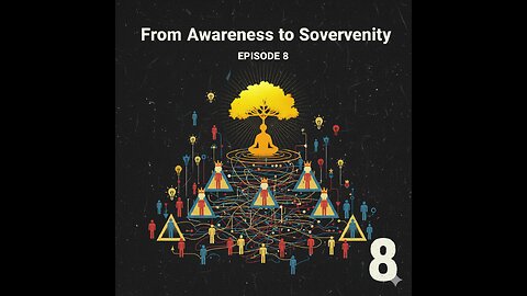 From Awareness to Sovereignty: Living Unshakable in a Manipulated World --Episode 8