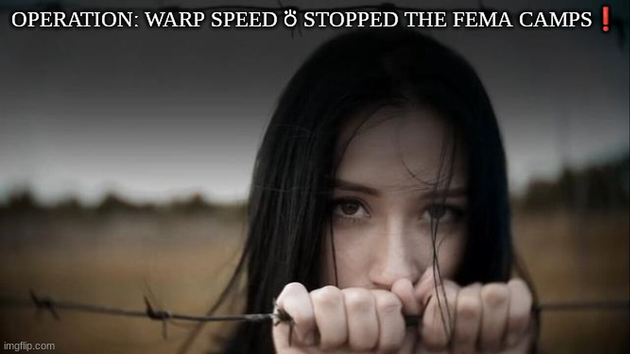 OPERATIONː WARP SPEED ⛣ STOPPED THE FEMA CAMPS❗